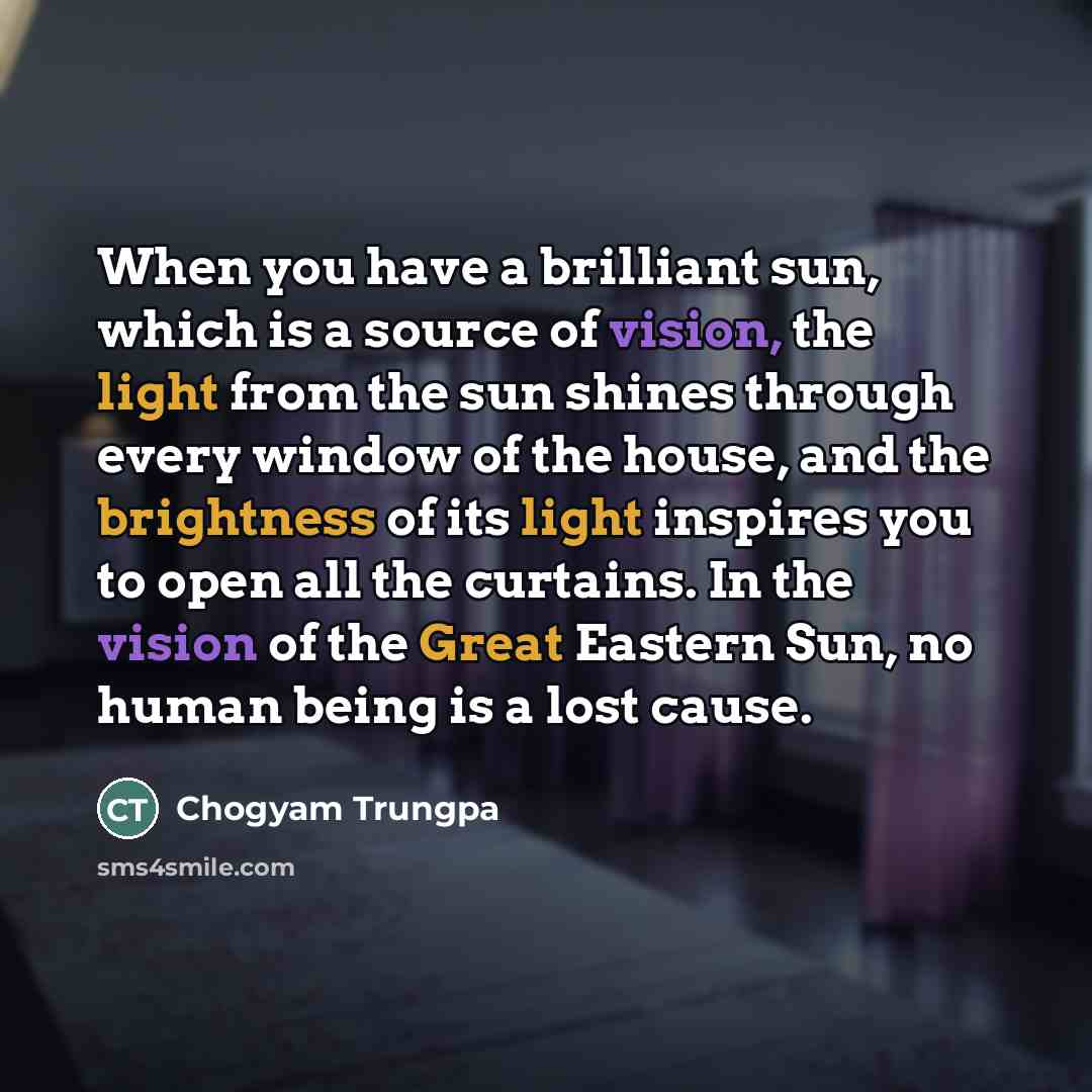 “When you have a brilliant sun, which is a source…” quote by Chogyam Trungpa