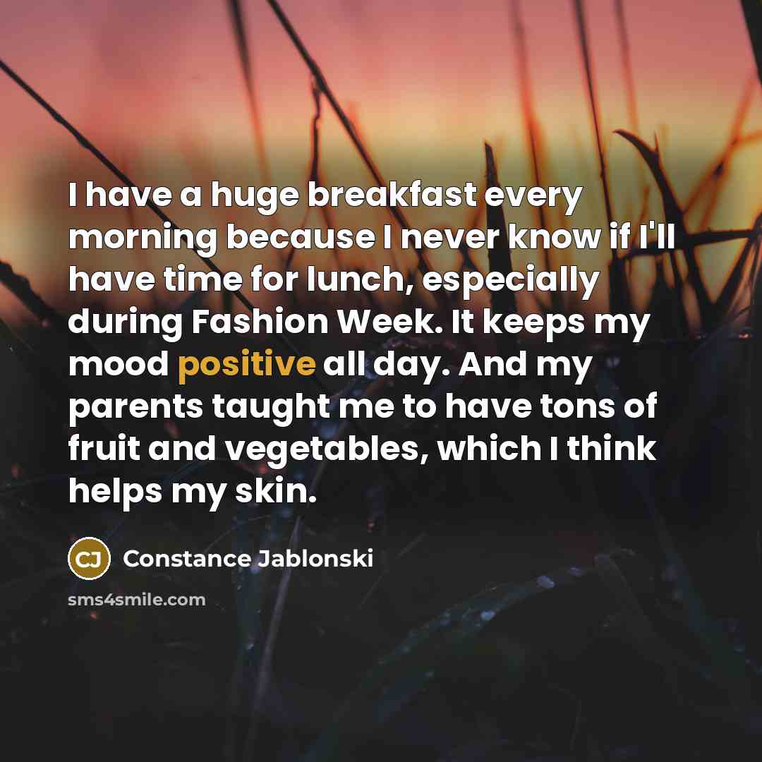 “I have a huge breakfast every morning because I never…” quote by Constance Jablonski