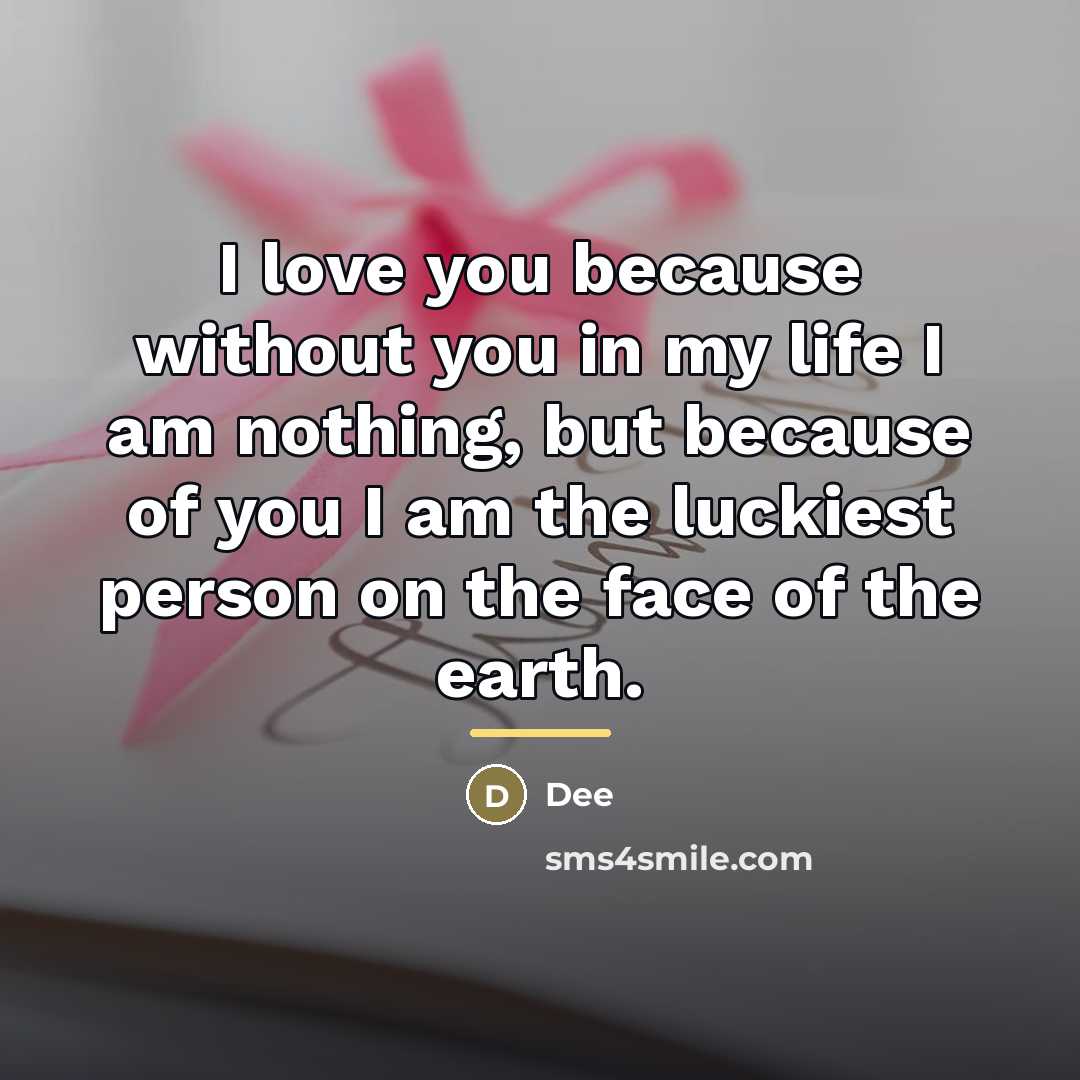 “I love you because without you in my life I…” quote by Dee