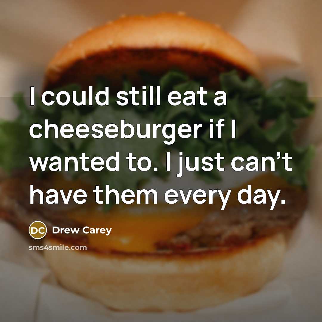 “I could still eat a cheeseburger if I wanted to.…” quote by Drew Carey