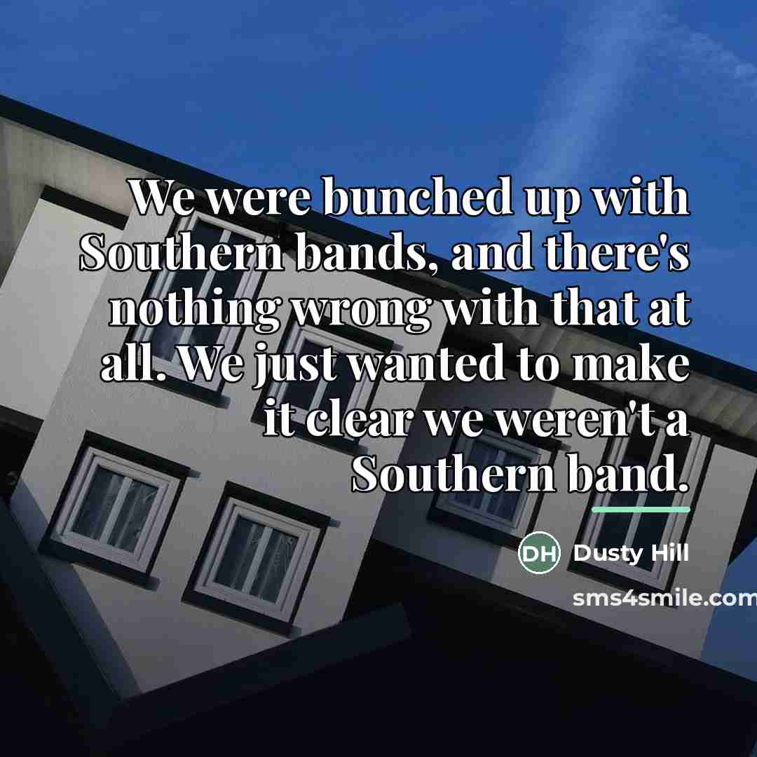 “We were bunched up with Southern bands, and there's nothing…” quote by Dusty Hill