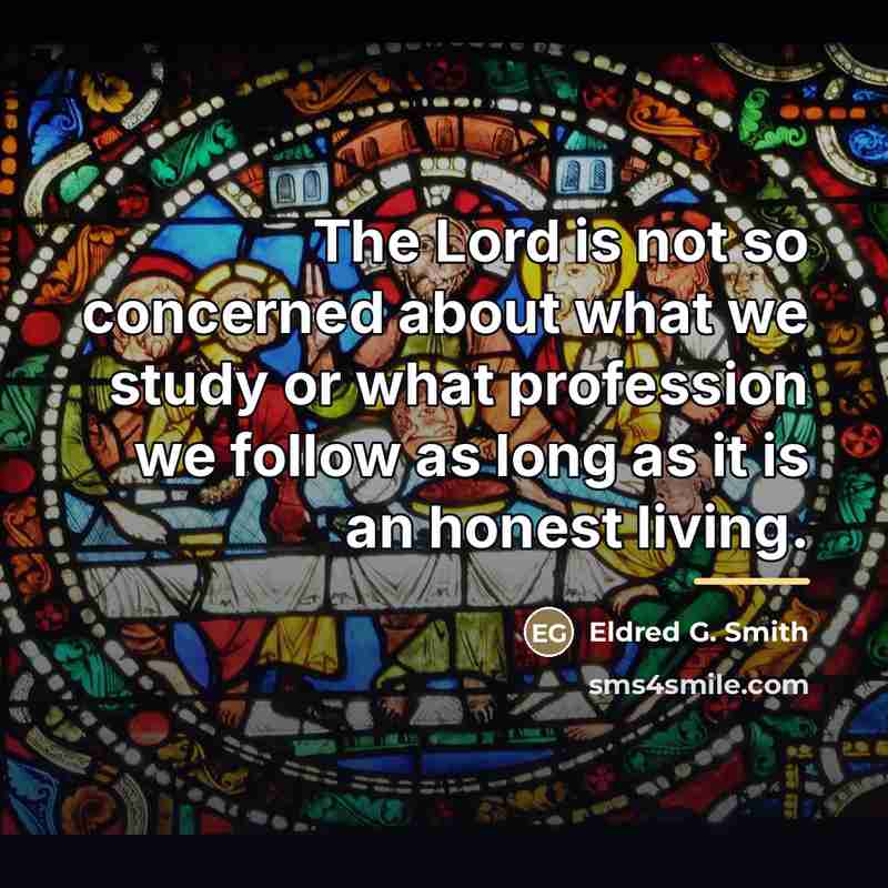 “The Lord is not so concerned about what we study…” quote by Eldred G. Smith