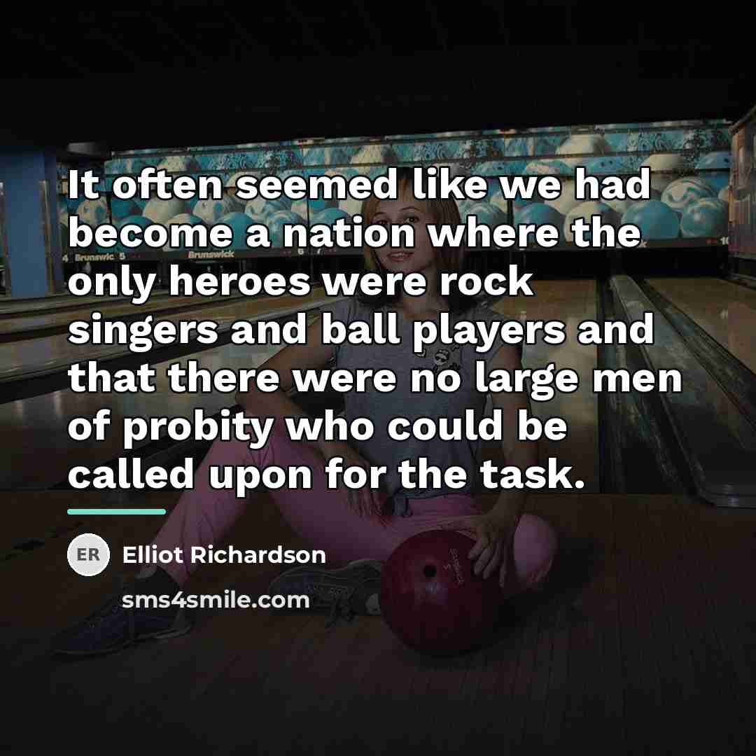 “It often seemed like we had become a nation where…” quote by Elliot Richardson