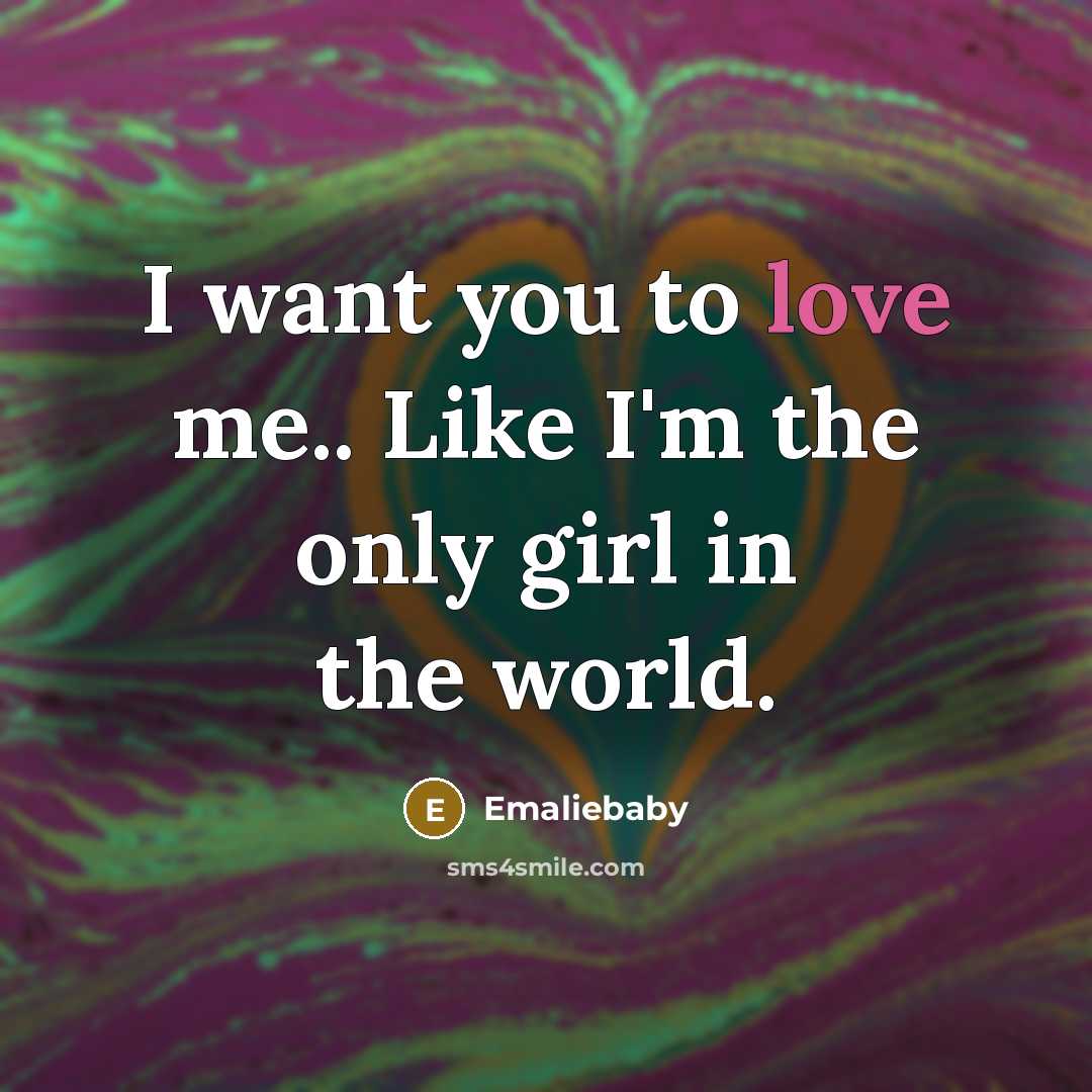 “I want you to love me.. Like I'm the only…” quote by Emaliebaby