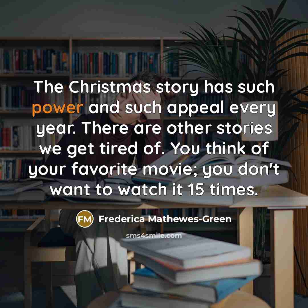“The Christmas story has such power and such appeal every…” quote by Frederica Mathewes-Green