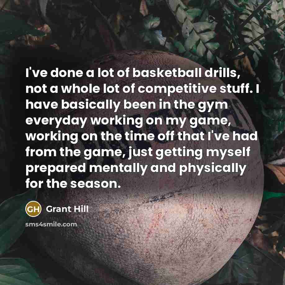 “I've done a lot of basketball drills, not a whole…” quote by Grant Hill