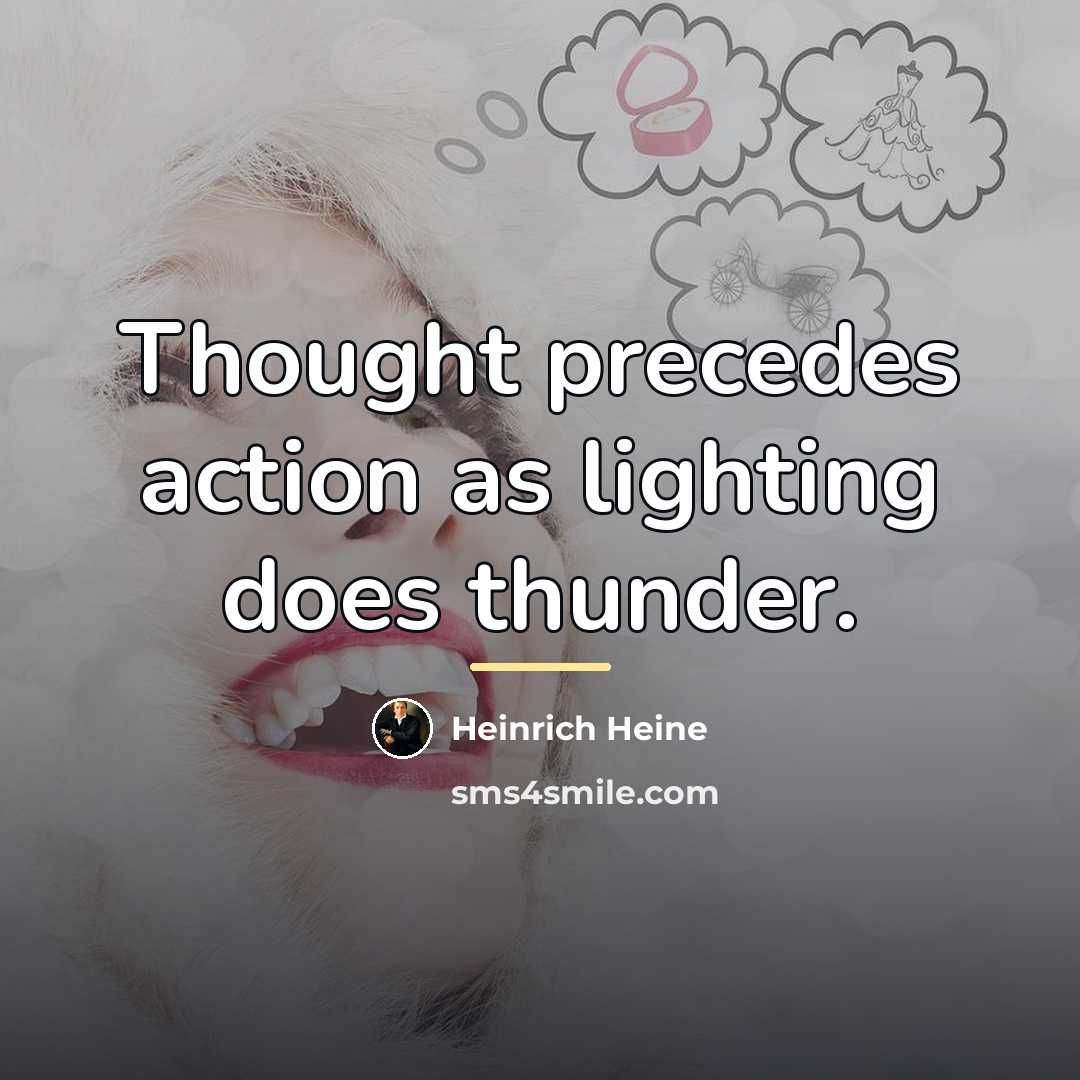 “Thought precedes action as lighting does thunder.…” quote by Heinrich Heine