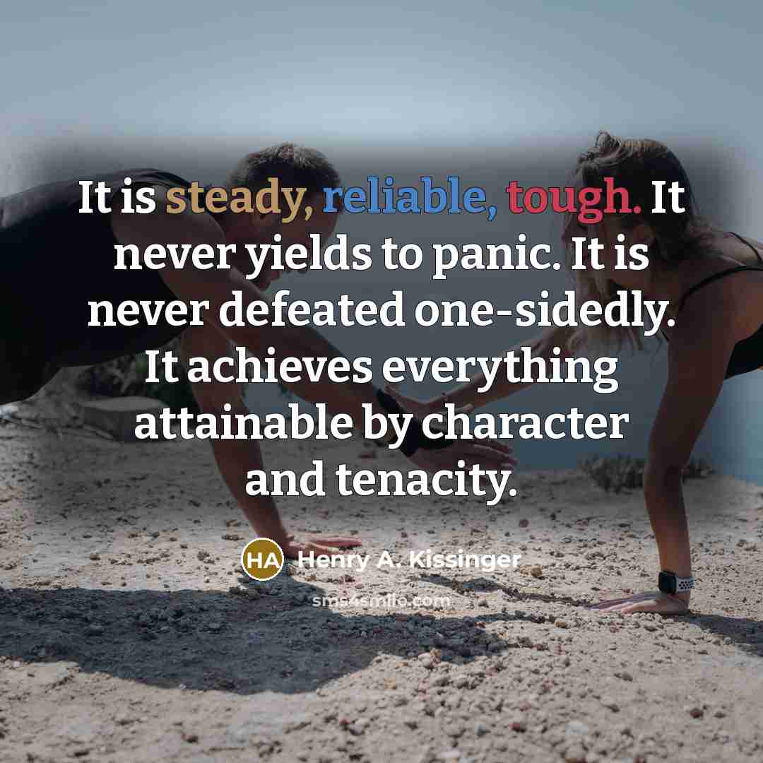“It is steady, reliable, tough. It never yields to panic.…” quote by Henry A. Kissinger
