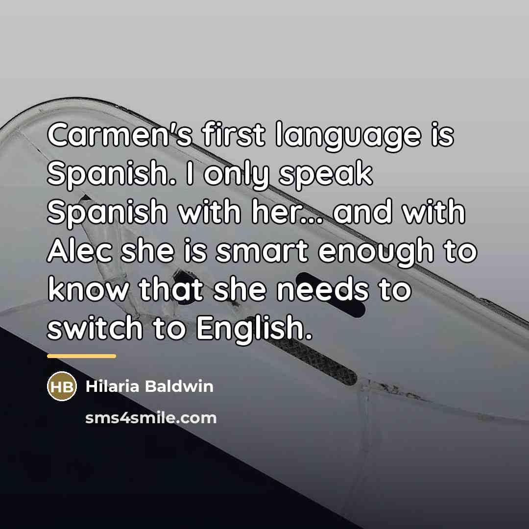 “Carmen's first language is Spanish. I only speak Spanish with…” quote by Hilaria Baldwin