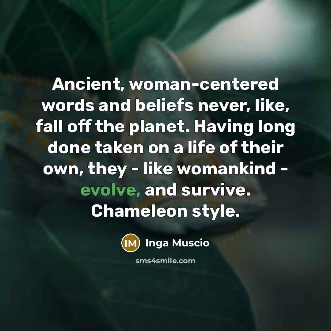 “Ancient, woman-centered words and beliefs never, like, fall off the…” quote by Inga Muscio