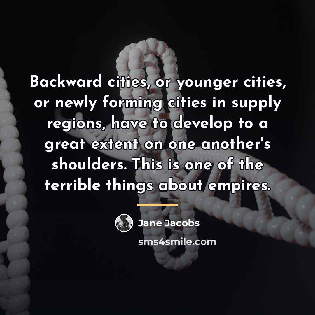 “Backward cities, or younger cities, or newly forming cities in…” quote by Jane Jacobs