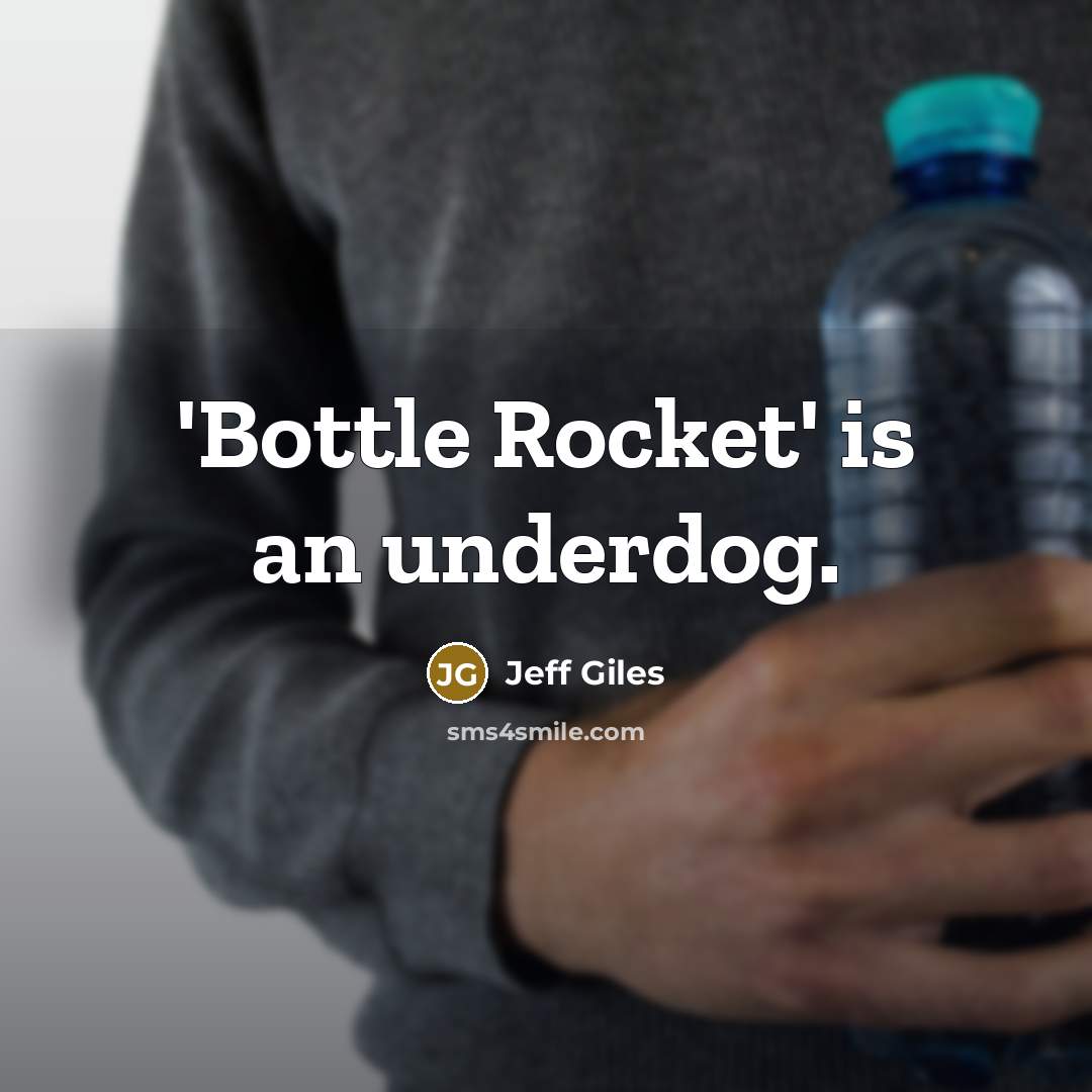 “'Bottle Rocket' is an underdog.…” quote by Jeff Giles
