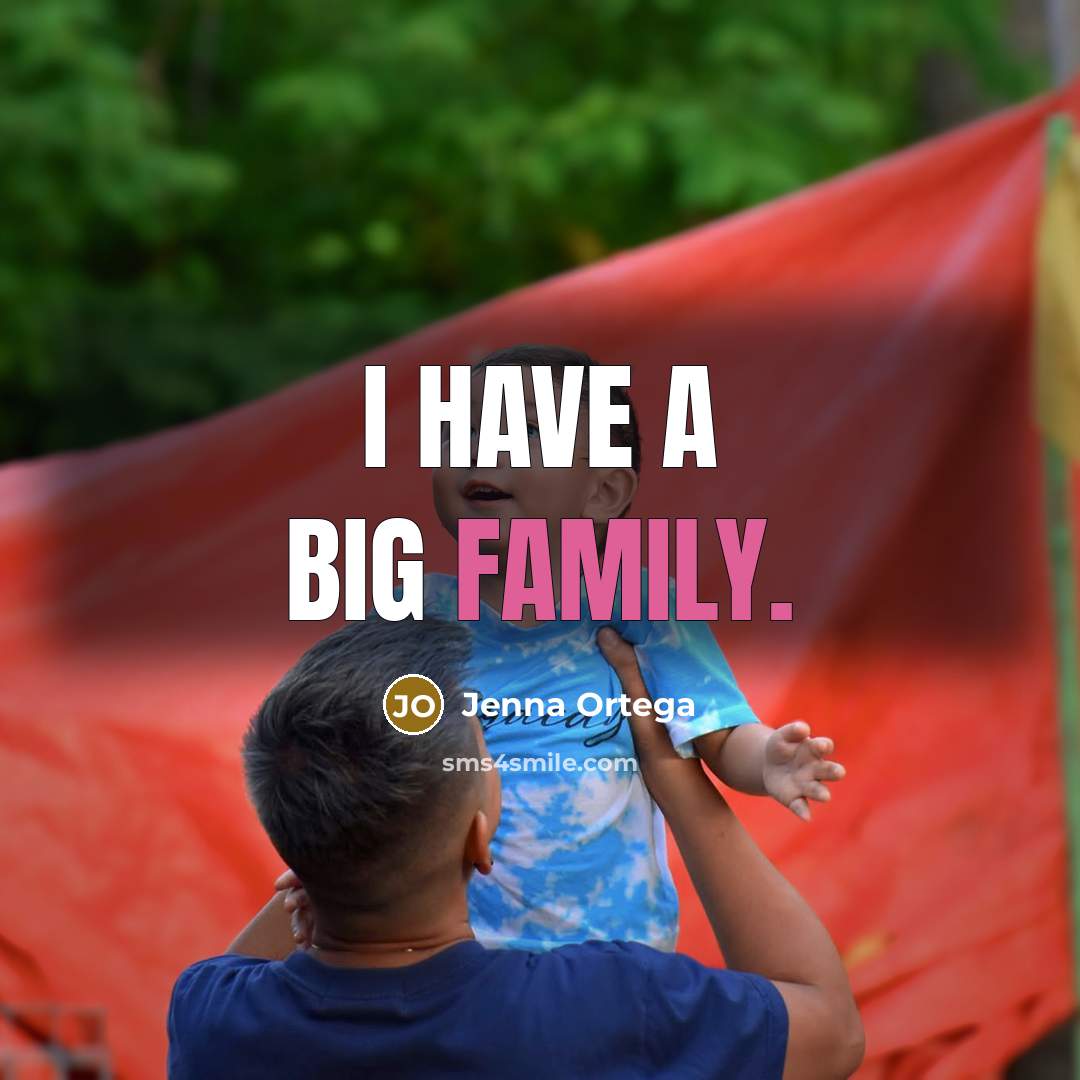 “I have a big family.…” quote by Jenna Ortega