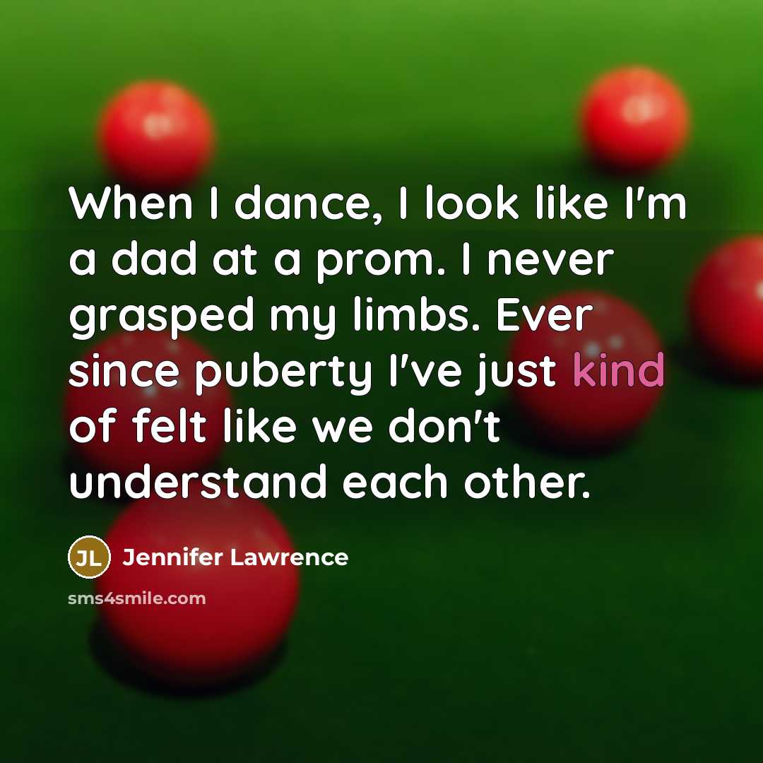 “When I dance, I look like I'm a dad at…” quote by Jennifer Lawrence