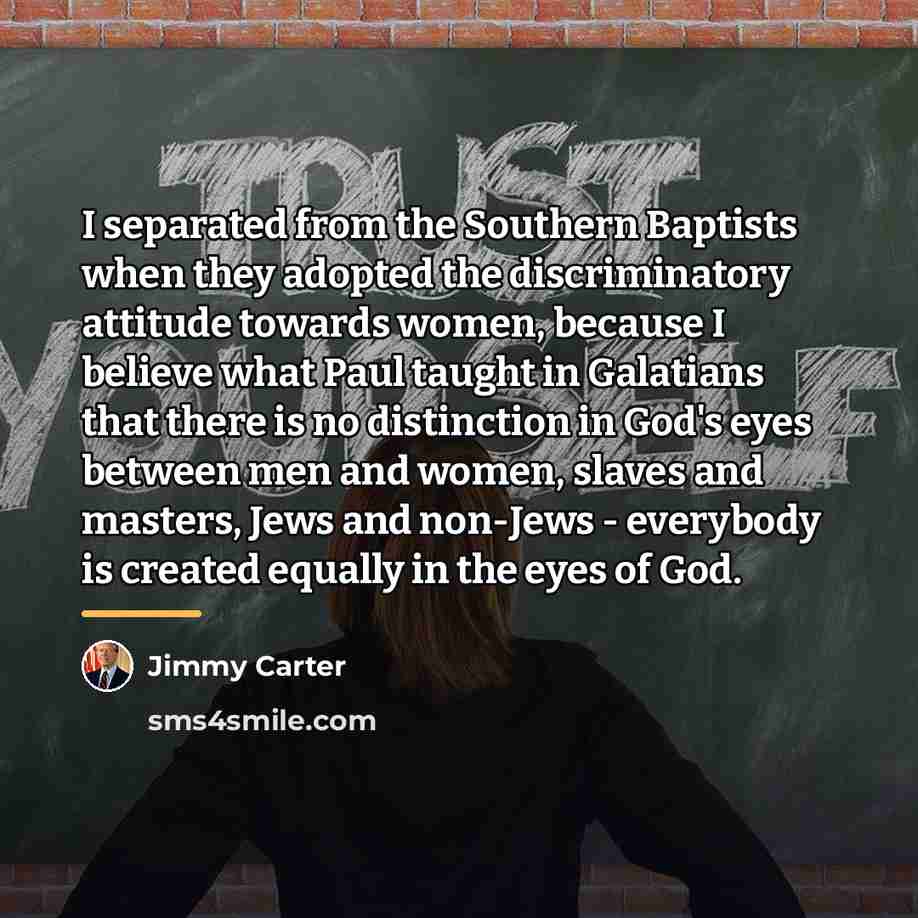 “I separated from the Southern Baptists when they adopted the…” quote by Jimmy Carter