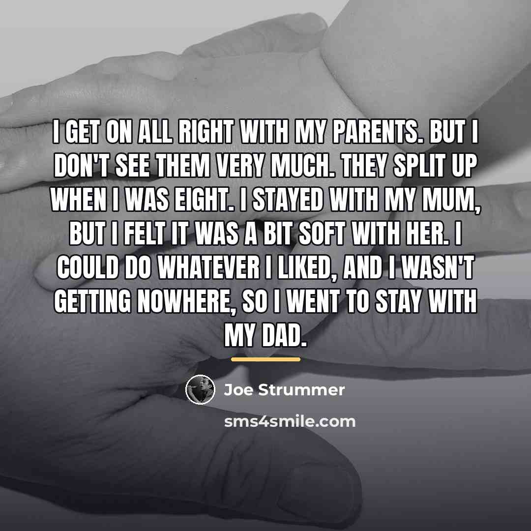 “I get on all right with my parents. But I…” quote by Joe Strummer