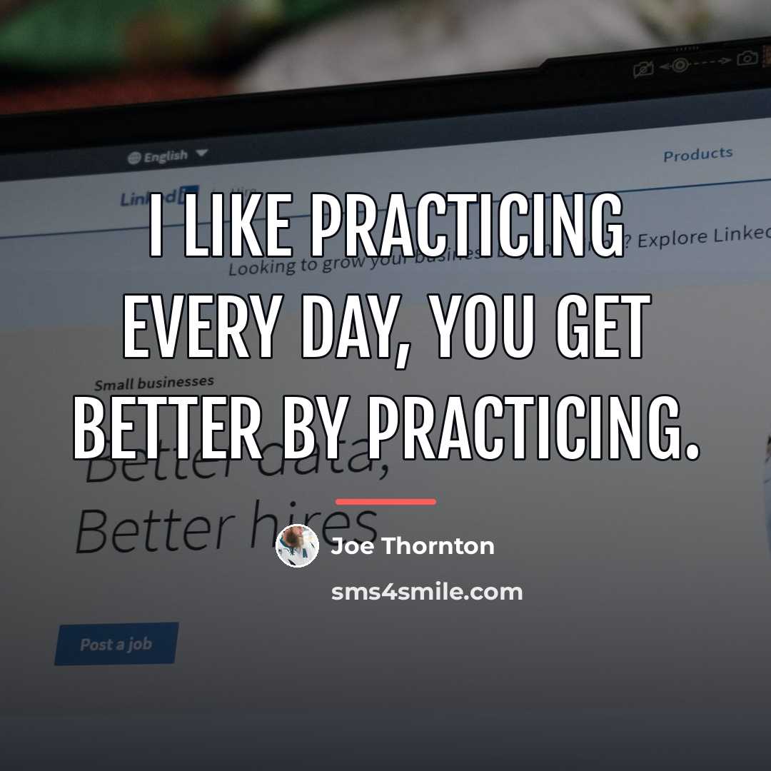 “I like practicing every day, you get better by practicing.…” quote by Joe Thornton
