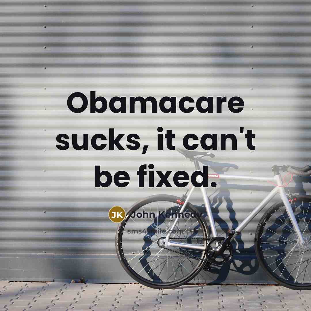 “Obamacare sucks, it can't be fixed.…” quote by John Kennedy