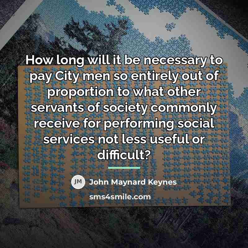“How long will it be necessary to pay City men…” quote by John Maynard Keynes
