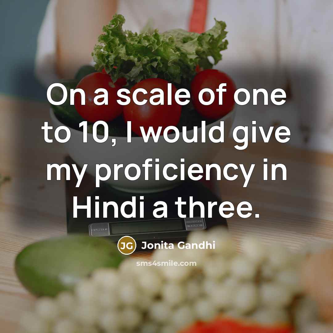 “On a scale of one to 10, I would give…” quote by Jonita Gandhi
