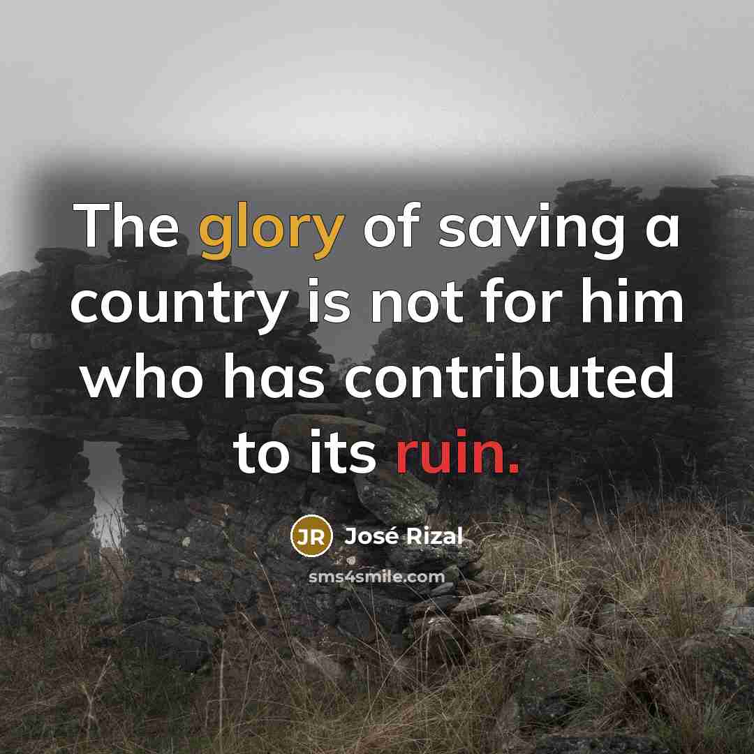 “The glory of saving a country is not for him…” quote by Jose Rizal