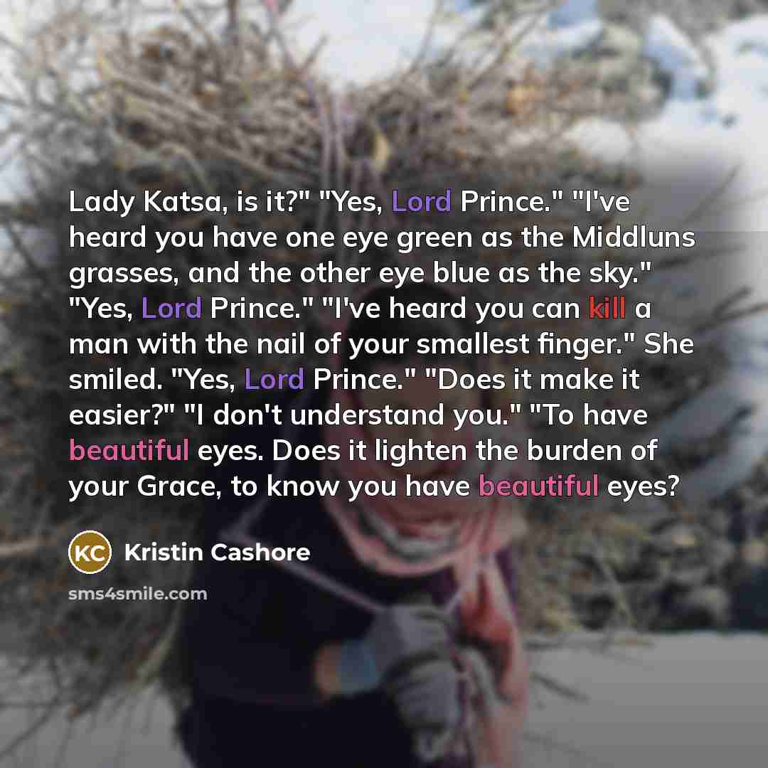 “Lady Katsa, is it?" "Yes, Lord Prince." "I've heard you…” quote by Kristin Cashore