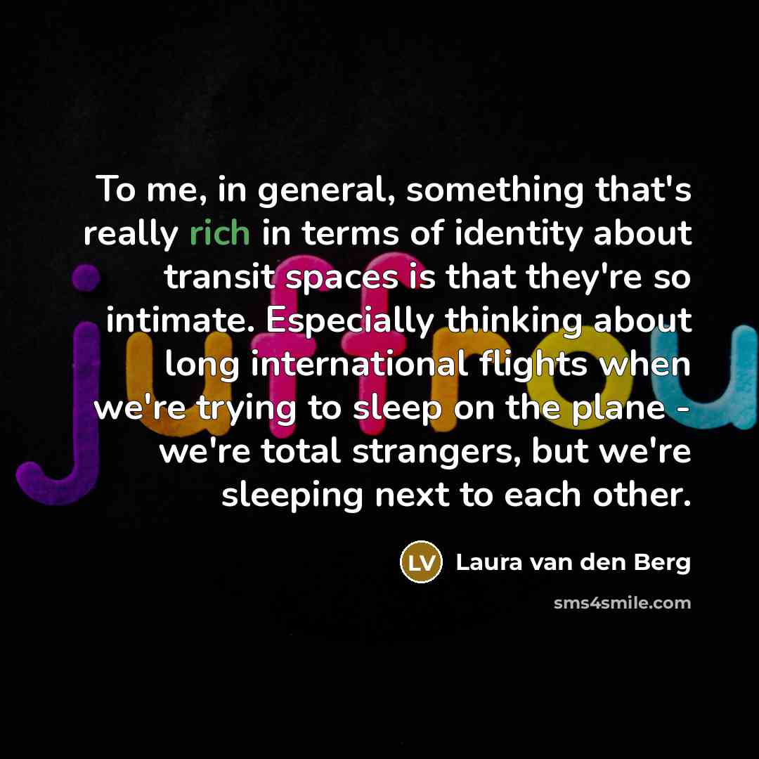 “To me, in general, something that's really rich in terms…” quote by Laura van den Berg