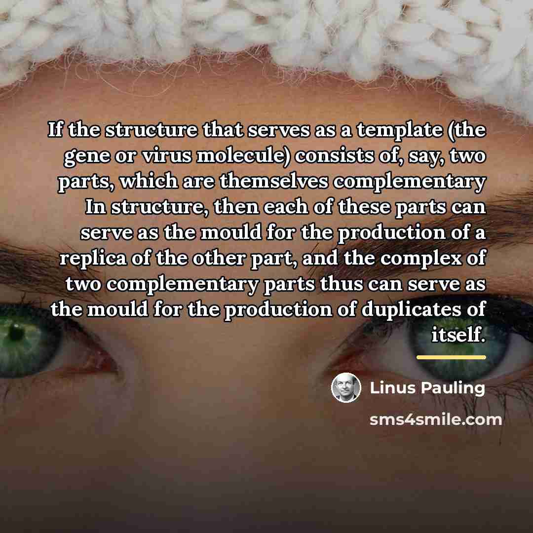 “If the structure that serves as a template (the gene…” quote by Linus Pauling