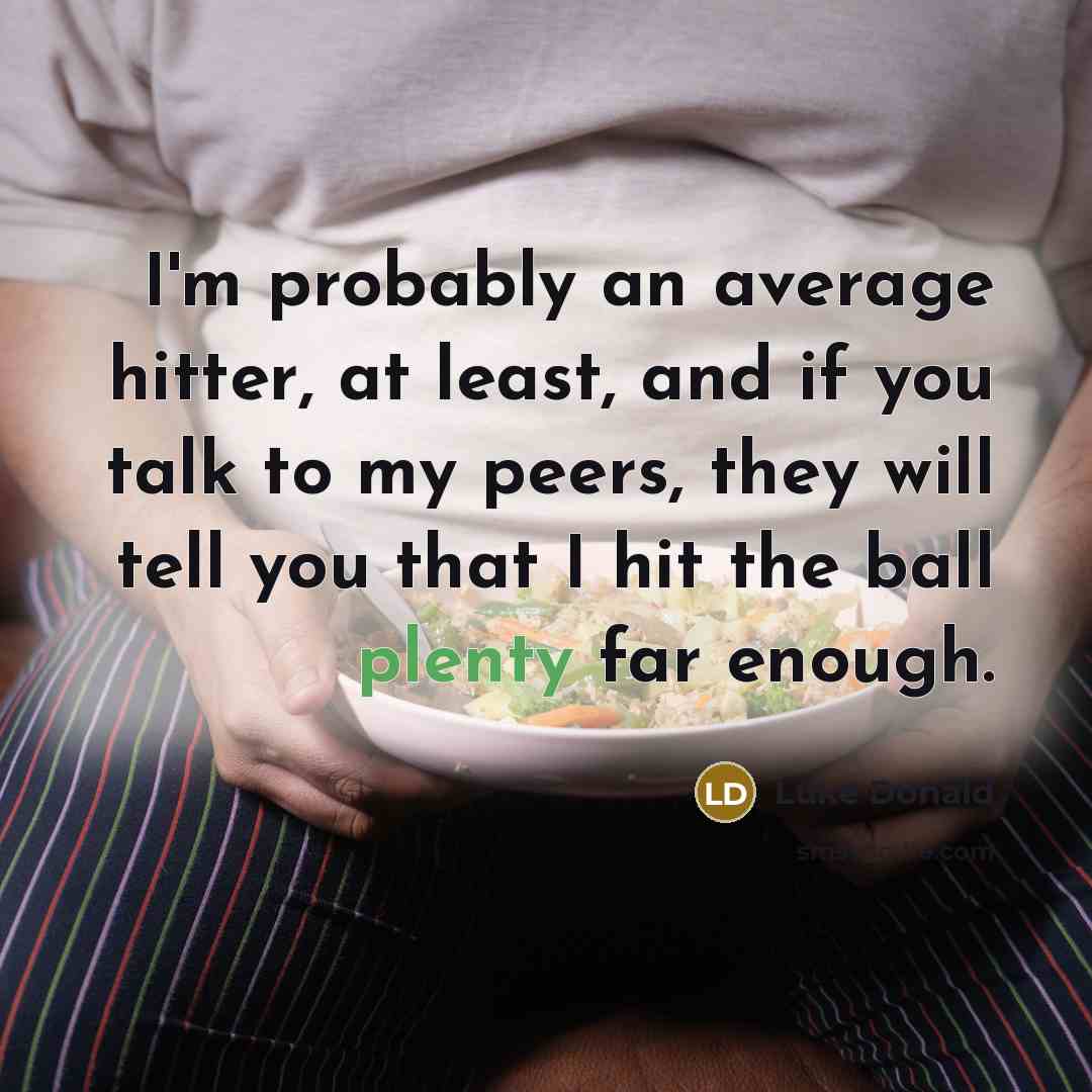 “I'm probably an average hitter, at least, and if you…” quote by Luke Donald