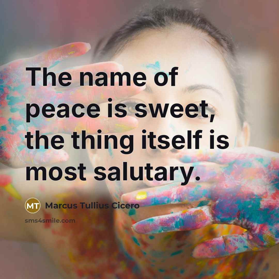 “The name of peace is sweet, the thing itself is…” quote by Marcus Tullius Cicero