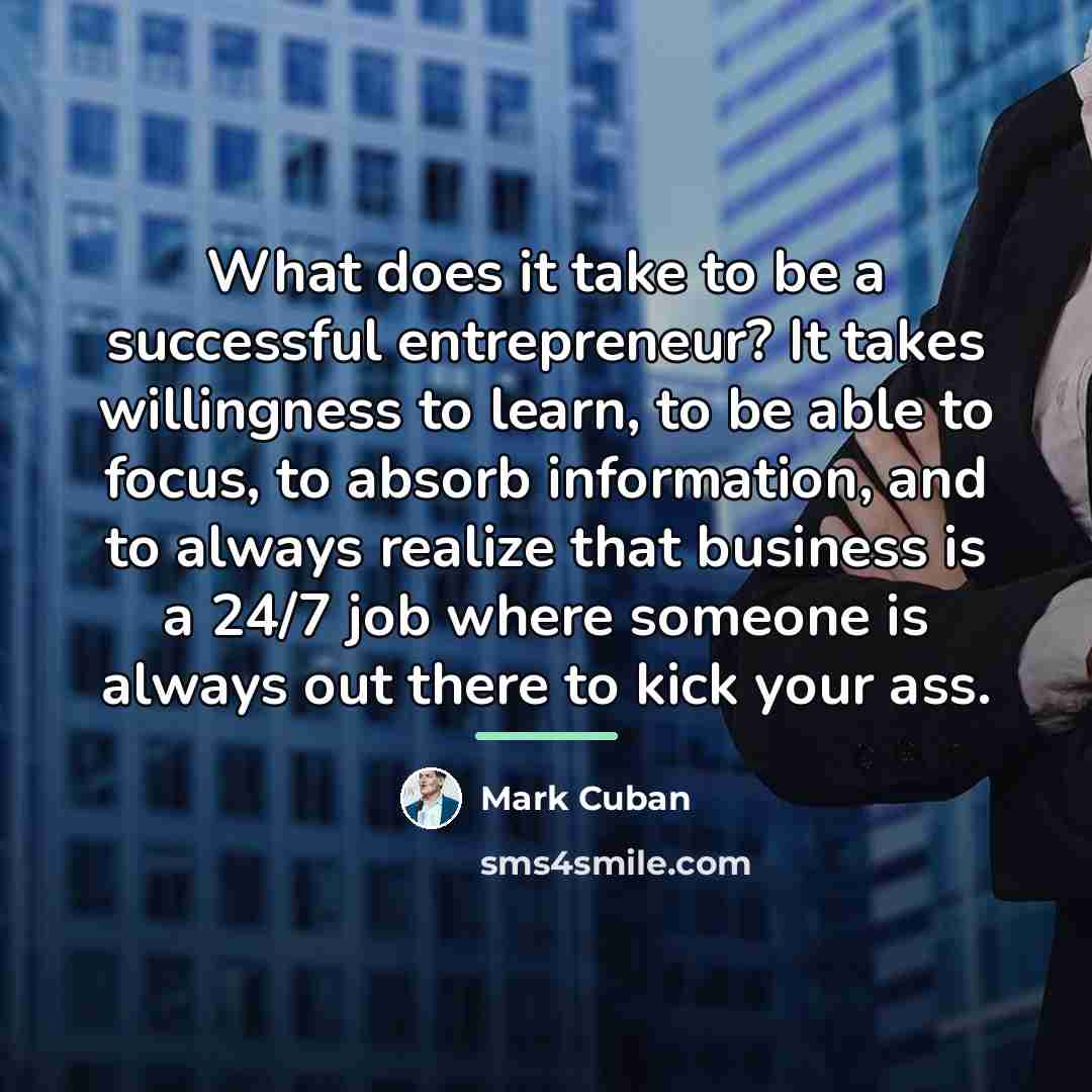 “What does it take to be a successful entrepreneur? It…” quote by Mark Cuban