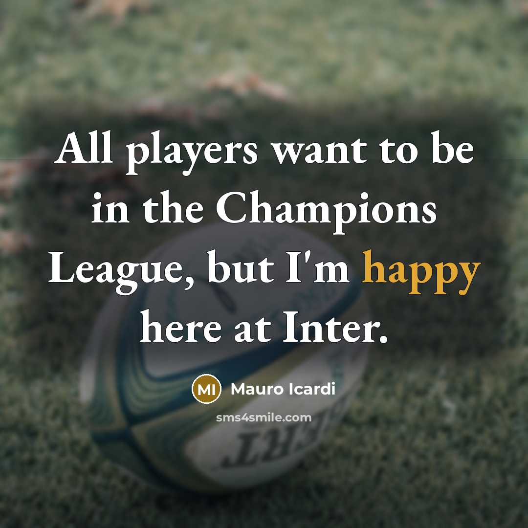 “All players want to be in the Champions League, but…” quote by Mauro Icardi