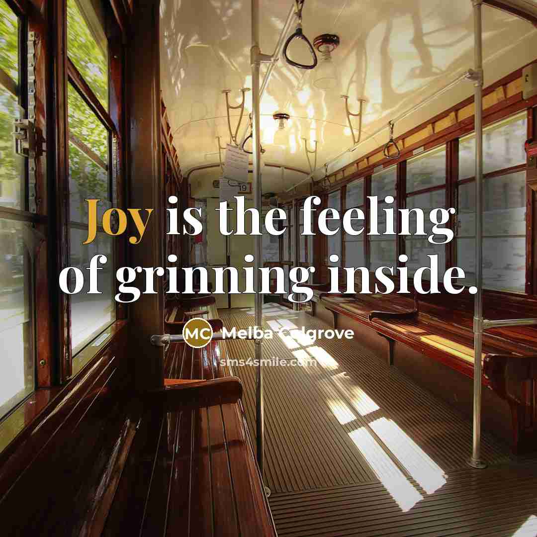“Joy is the feeling of grinning inside.…” quote by Melba Colgrove
