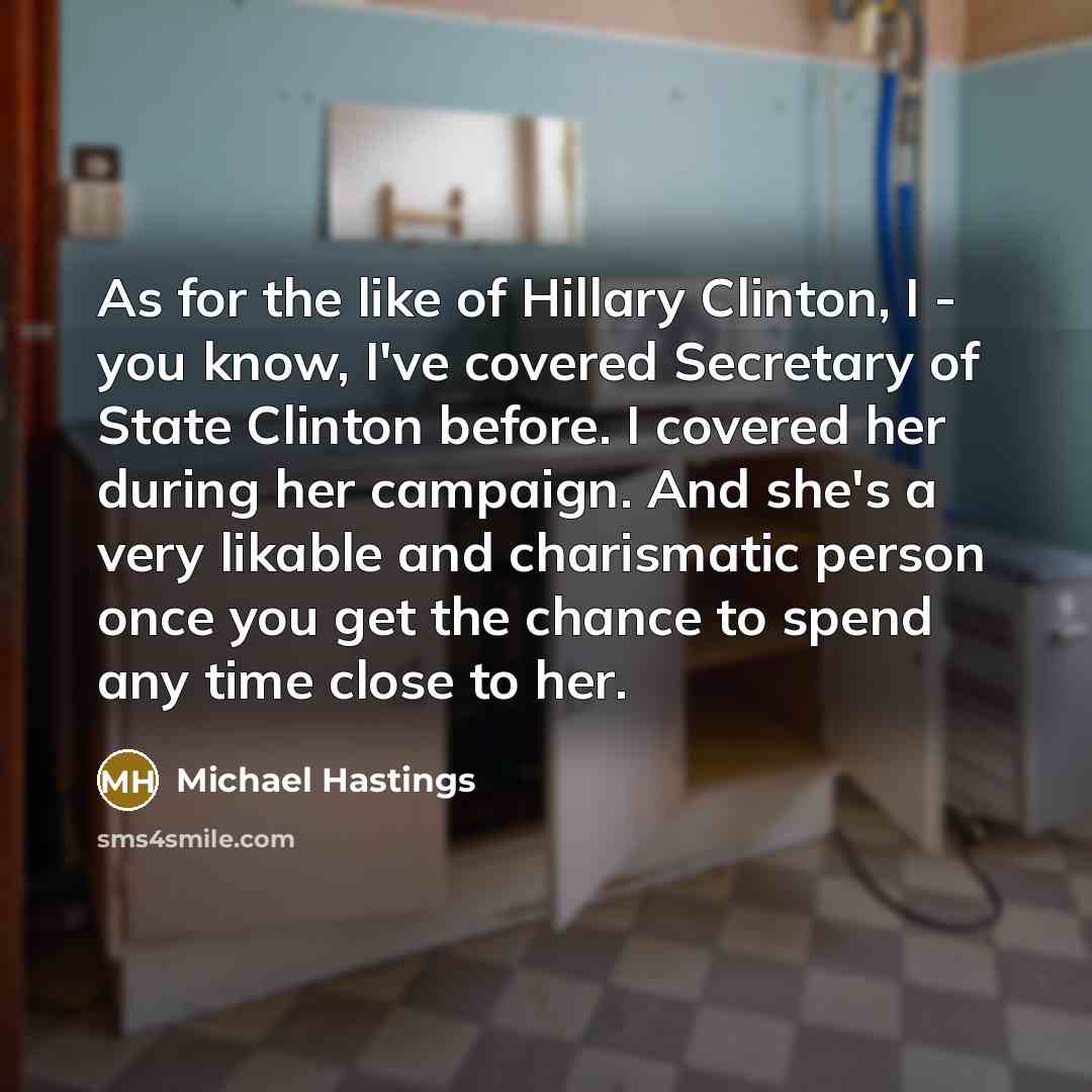 “As for the like of Hillary Clinton, I - you…” quote by Michael Hastings