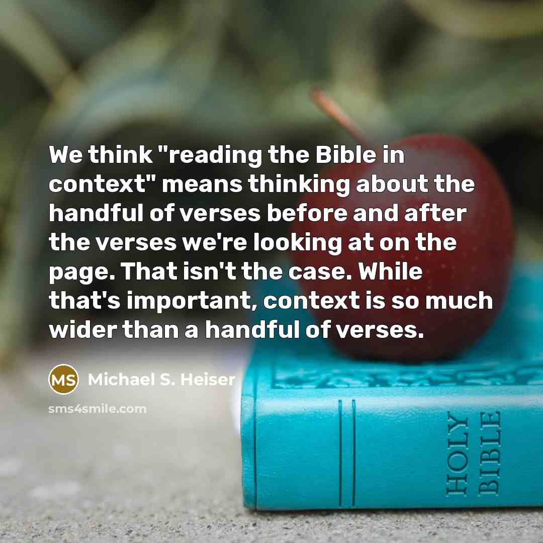 “We think "reading the Bible in context" means thinking about…” quote by Michael S. Heiser