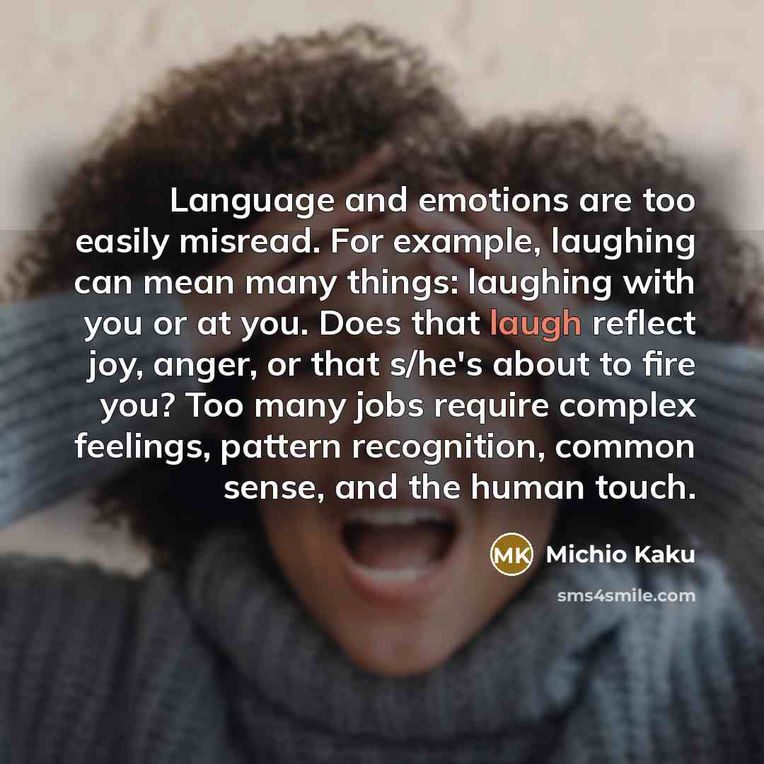 “Language and emotions are too easily misread. For example, laughing…” quote by Michio Kaku