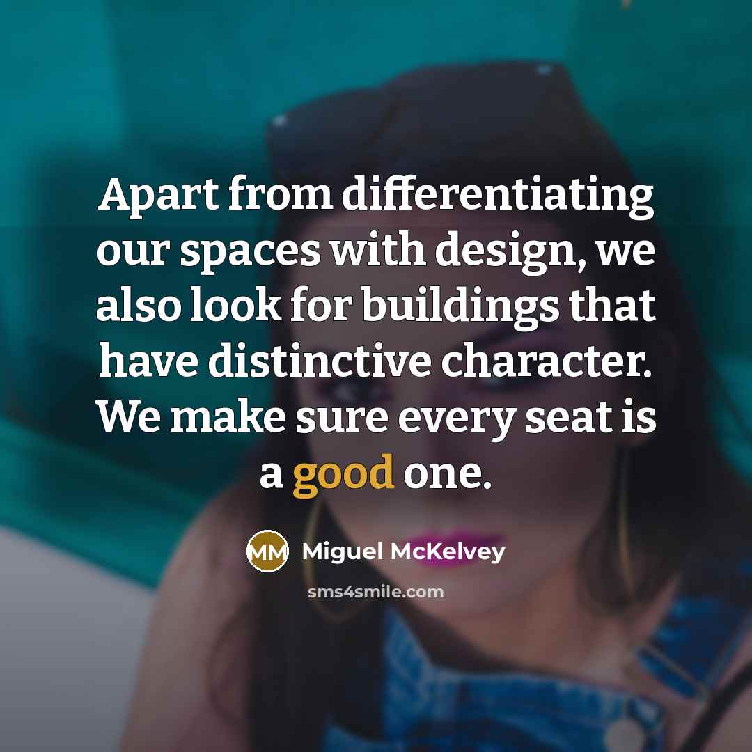 “Apart from differentiating our spaces with design, we also look…” quote by Miguel McKelvey