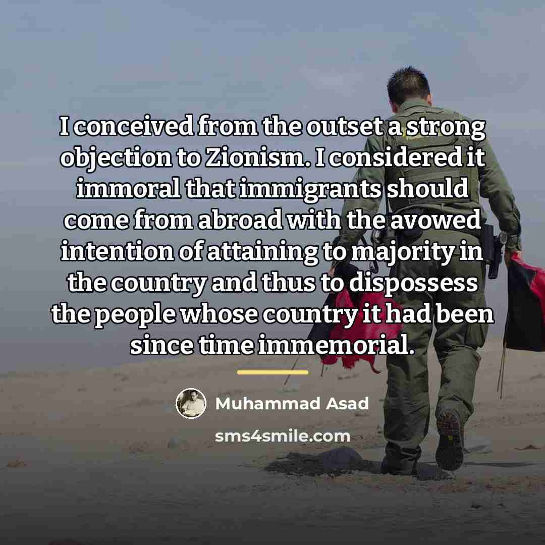 “I conceived from the outset a strong objection to Zionism.…” quote by Muhammad Asad
