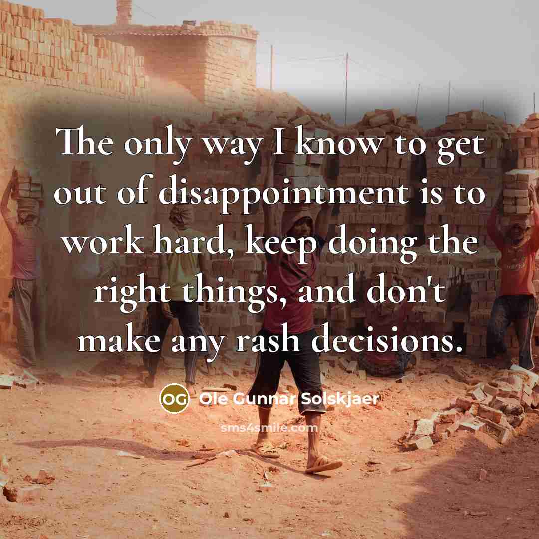 “The only way I know to get out of disappointment…” quote by Ole Gunnar Solskjaer