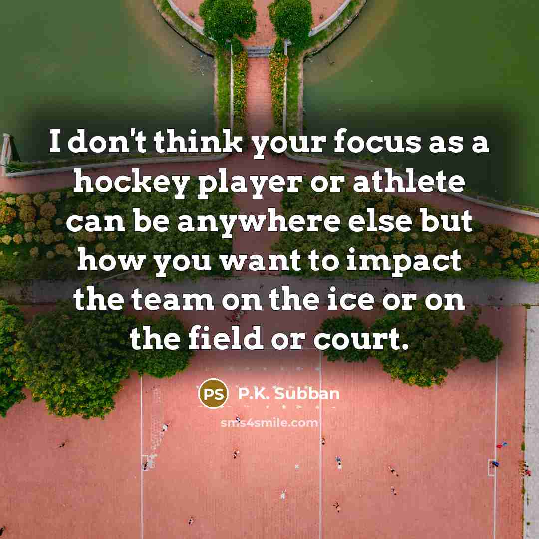 “I don't think your focus as a hockey player or…” quote by P.K. Subban