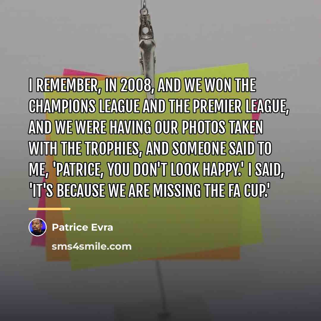 “I remember, in 2008, and we won the Champions League…” quote by Patrice Evra