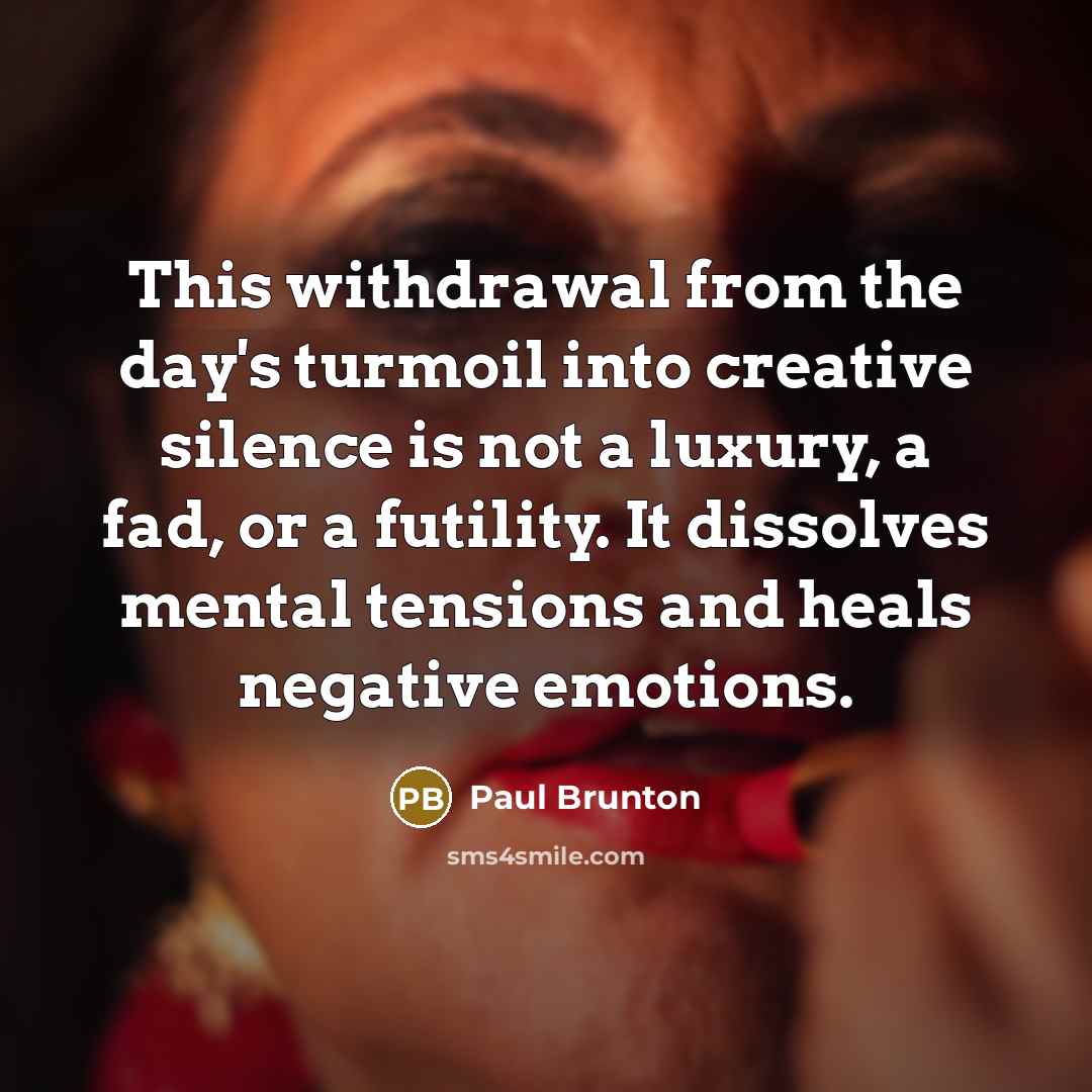 “This withdrawal from the day's turmoil into creative silence is…” quote by Paul Brunton