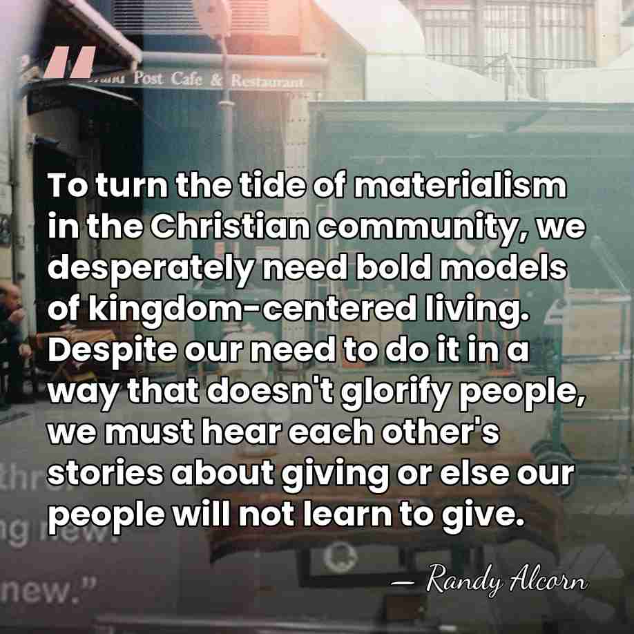 To turn the tide of materialism in the Christian community, we desperately&hellip; - Randy Alcorn