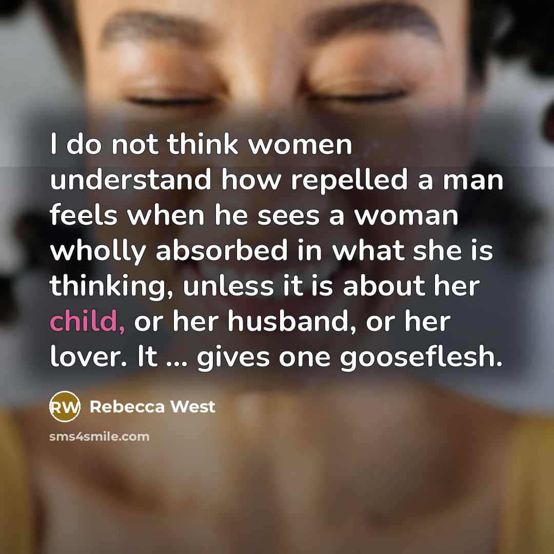 “I do not think women understand how repelled a man…” quote by Rebecca West