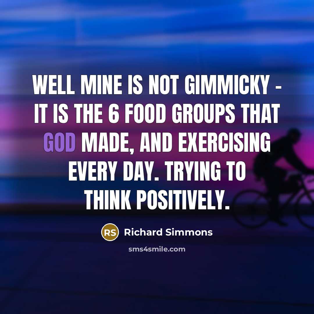 “Well mine is not gimmicky - it is the 6…” quote by Richard Simmons