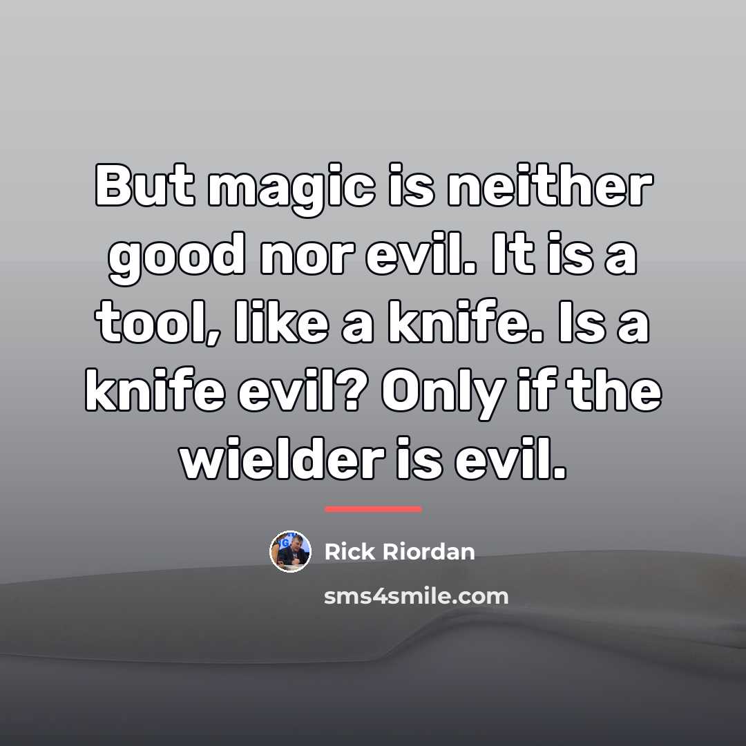 “But magic is neither good nor evil. It is a…” quote by Rick Riordan
