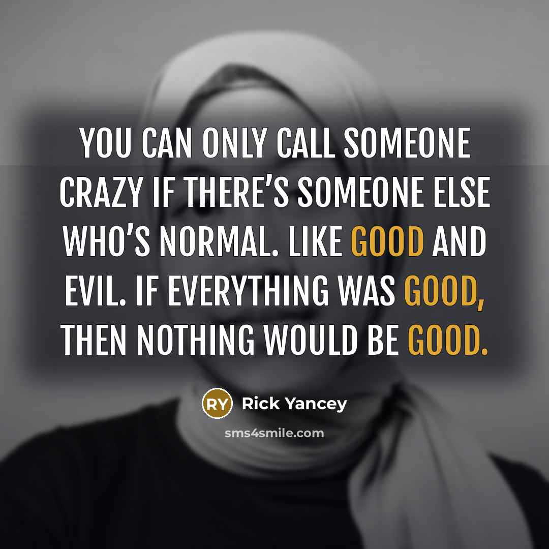 “You can only call someone crazy if there’s someone else…” quote by Rick Yancey