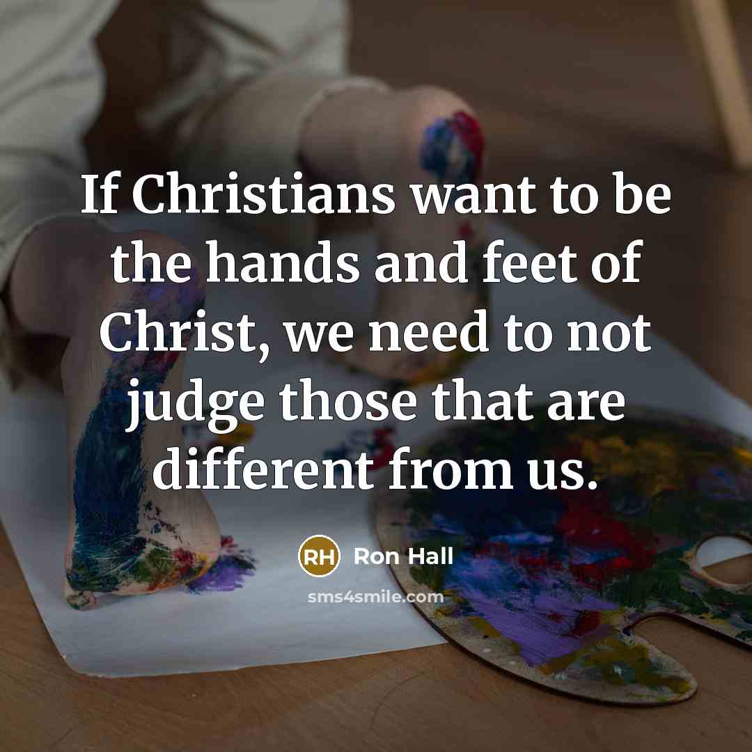 “If Christians want to be the hands and feet of…” quote by Ron Hall