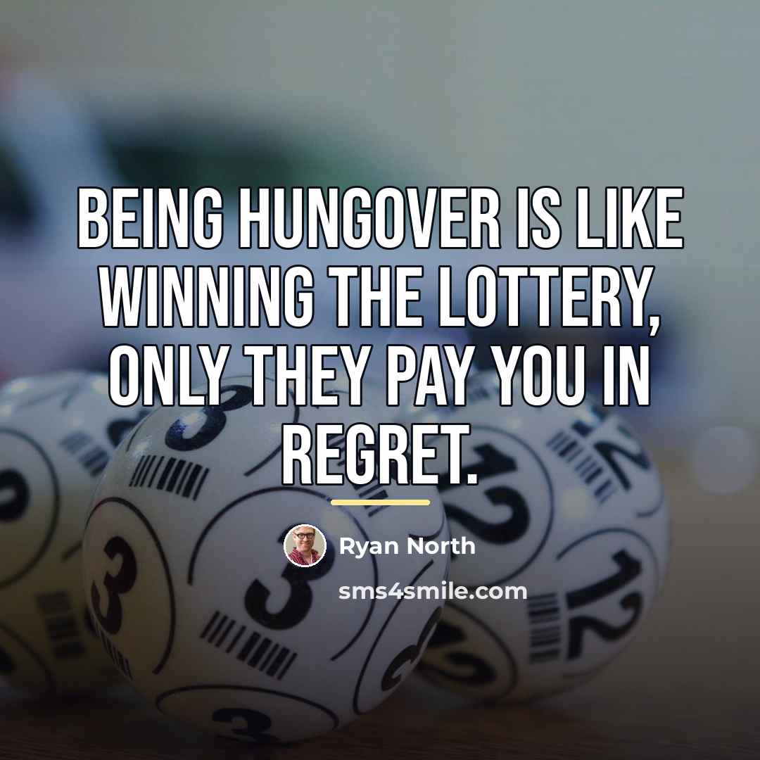 “Being hungover is like winning the lottery, only they pay…” quote by Ryan North