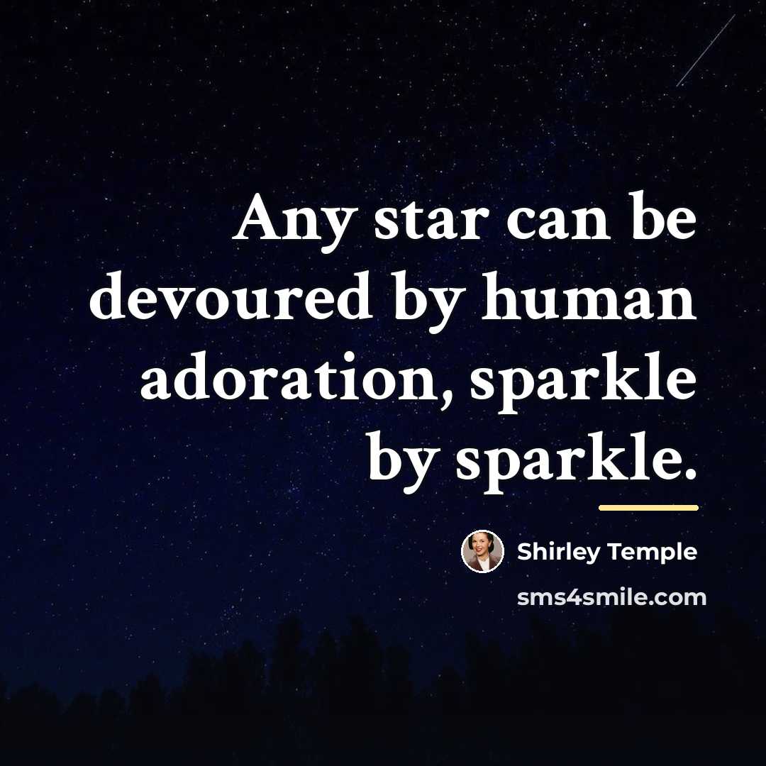 “Any star can be devoured by human adoration, sparkle by…” quote by Shirley Temple
